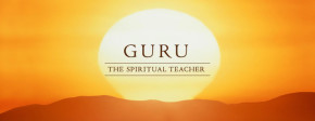 Guru, the Spiritual Teacher