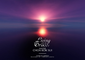 Living-with-the-Grace-of-Master-Choa-Kok-Sui