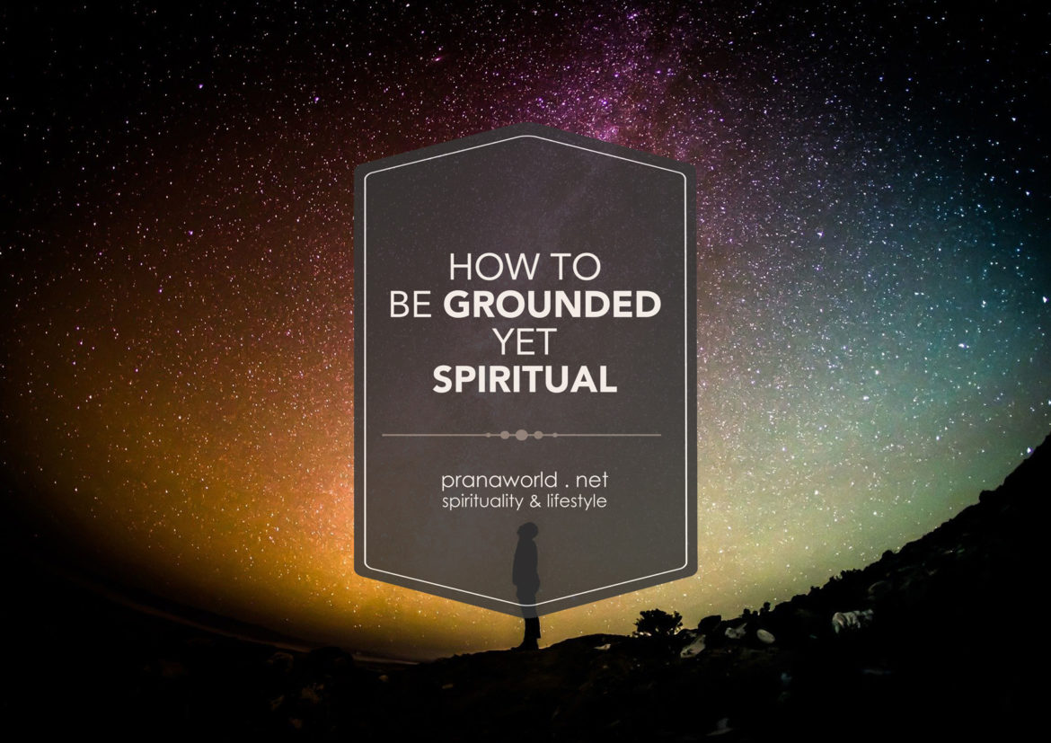 how-to-be-grounded-yet-spiritual-prana-world